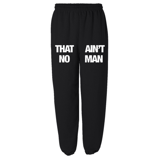 That Ain't No Man Sweatpants